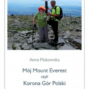 Ostatnie sztuki Mój Mount Everest czyli Korona Gór Polski