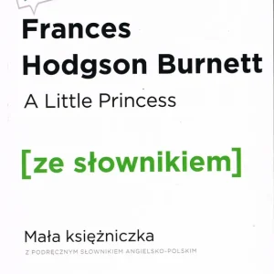 Zamów dziś A Little Princess / Mała księżniczka z podręcznym słownikiem angielsko-polskim Poziom A2