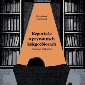 Bezpieczna płatność Domowe biblioteki. Reportaże o prywatnych...