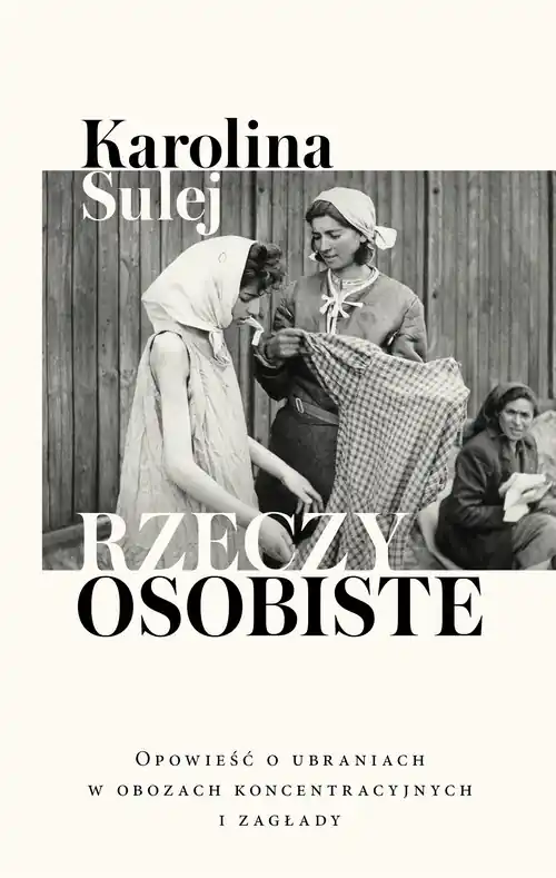 Obniżka ceny Rzeczy osobiste. Opowieść o ubraniach w obozach...