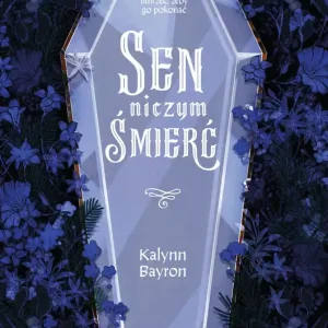 Tylko do końca tygodnia Sen niczym śmierć