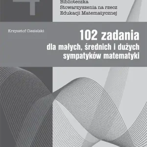 Cena promocyjna 102 zadania dla małych średnich i dużych sympatyków matematyki