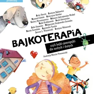 Bajkoterapia, czyli bajki-pomagajki dla małych i dużych Dodaj do koszyka