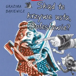Wyjątkowa oferta Ale historia... Skąd te krzywe usta, Bolesławie?