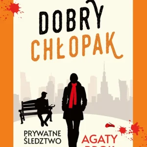 Dobry chłopak. Prywatne śledztwo Agaty Brok. Tom 5 wyd. 2025 Oferta limitowana