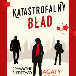 Oferta Katastrofalny błąd. Prywatne śledztwo Agaty Brok. Tom 4 wyd. 2025