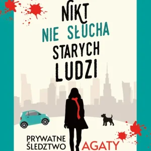 Nikt nie słucha starych ludzi. Prywatne śledztwo Agaty Brok. Tom 1 wyd. 2025 Do wyczerpania zapasów