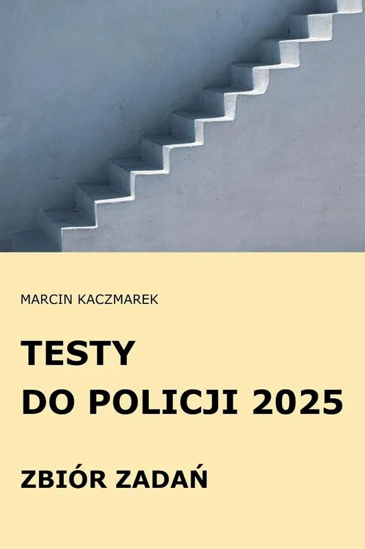 Testy do Policji 2025 Zbiór zadań Tylko do końca tygodnia