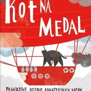 Kot na medal. Prawdziwe historie bohaterskich... Wysoka jakość