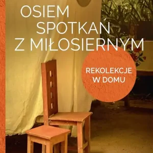 Osiem spotkań z Miłosiernym. Rekolekcje w domu Kup teraz