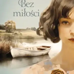 Bez miłości. Pomiędzy. Tom 2 Dodaj do koszyka