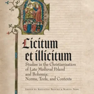 Licitum et Ilicitum. Studies in the Christianisation of Late Medieval in Poland and Bohemia. Norms, Premium