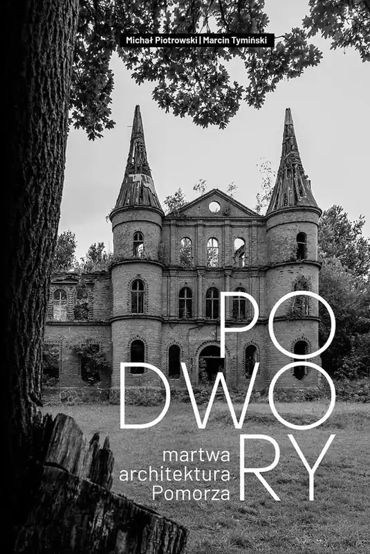 Wyjątkowa oferta Podwory - martwa architektura Pomorza