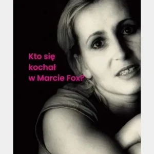 Kto się kochał w Marcie Fox? Tani