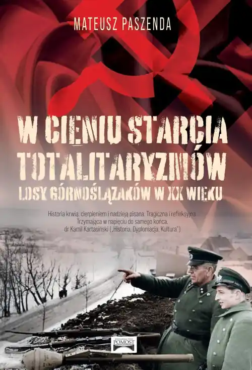 W cieniu starcia totalitaryzmów Losy Górnoślązaków w XX wieku Najlepsza cena