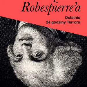 Upadek Robespierre'a. 24 godziny terroru Nowy