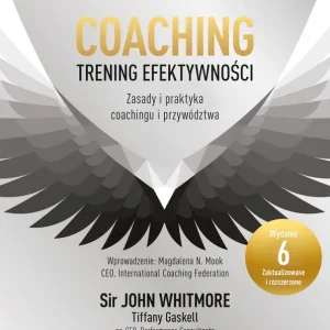 Bestseller Coaching – trening efektywności. Zasady i praktyka coachingu i przywództwa