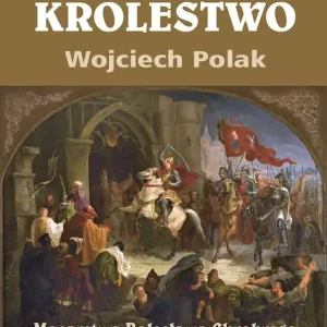 Pierwsze królestwo. Mocarstwo Bolesława Chrobrego Hit cenowy