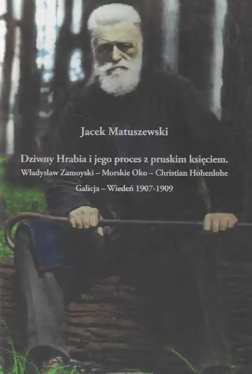 Dziwny Hrabia i jego proces z pruskim księciem: Władysław Zamoyski - Morskie Oko - Christian Hohenlo Najlepsza cena