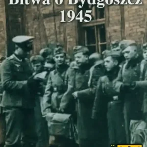 Wysoka jakość Bitwa o Bydgoszcz 1945