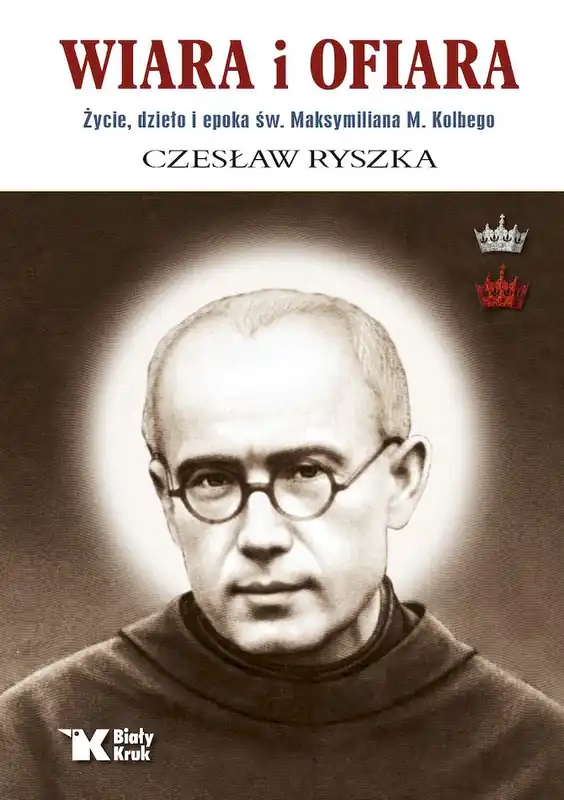 Bestseller Wiara i ofiara. Życie, dzieło i epoka św. Maksymiliana M. Kolbego wyd. 2025