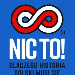 Szybka wysyłka Nic to! Dlaczego historia Polski musi się powtarzać?