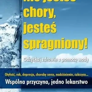 Bezpieczna płatność Nie jesteś chory, jesteś spragniony! w.2025