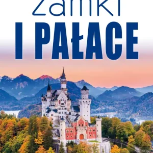 Ograniczona ilość Zamki i pałace. Miejsca, które zachwycają