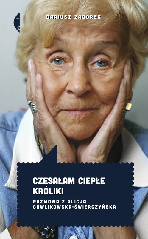 Rabat Czesałam ciepłe króliki. Rozmowa z Alicją Gawlikowską — Świerczyńską wyd. 3