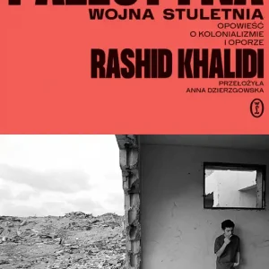Oferta Palestyna: wojna stuletnia. Opowieść o kolonializmie i oporze
