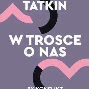 Ograniczona ilość W trosce o nas. By konflikt nie niszczył relacji
