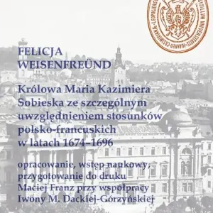 Królowa Maria Kazimiera Sobieska ze szczególnym uwzględnieniem stosunków polsko-francuskich w latach 1674-1696 Sprawdź teraz