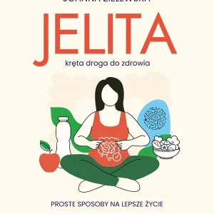 Jelita. Kręta droga do zdrowia. Proste sposoby na lepsze życie Hit sprzedaży