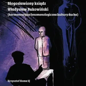 Błogosławiony ksiądz Władysław Bukowiński... Ostatnia szansa