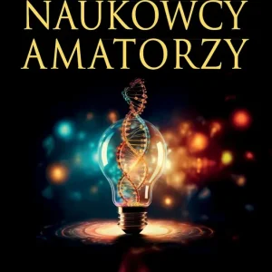 Hit sprzedaży Wielcy naukowcy-amatorzy. Jak dokonywano genialnych odkryć i wynalazków