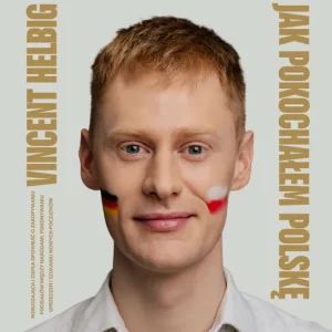 Wasz Niemiec. Jak pokochałem Polskę Zamów teraz