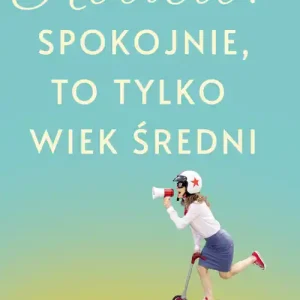Zamów teraz Kobieto! Spokojnie, to tylko wiek średni