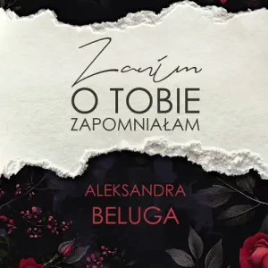 Zanim o tobie zapomniałam Sprawdź teraz