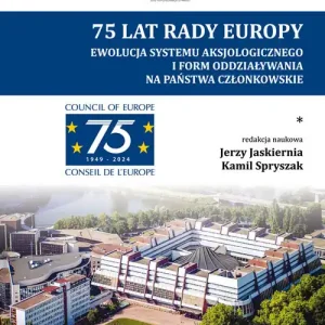75 lat Rady Europy. Ewolucja systemu aksjologicznego i form oddziaływania na państwo członkowskie. Oferta czasowa