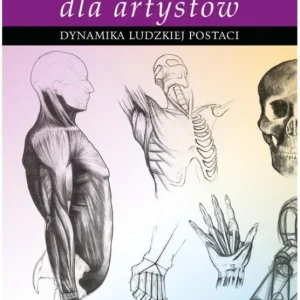 Oferta limitowana Anatomia dla artystów. Dynamika ludzkiej postaci