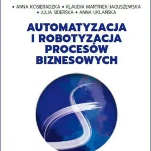 Wyprzedaż Automatyzacja i robotyzacja procesów biznesowych