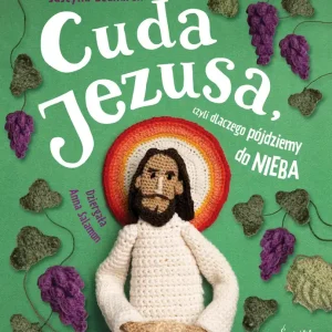 Cuda Jezusa, czyli dlaczego pójdziemy do nieba Okazja