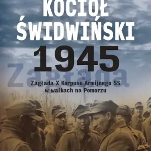 Ostatnia szansa Kocioł świdwiński 1945 tom 2