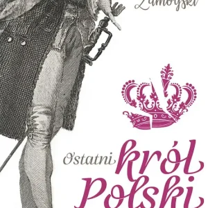 Dostępne od ręki Ostatni król Polski
