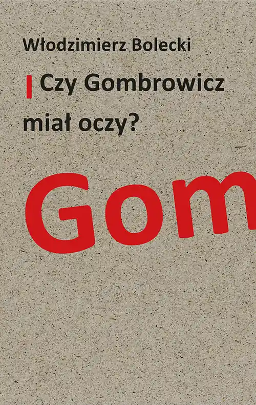 Czy Gombrowicz miał oczy? Nowość